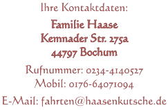 Ihre Kontaktdaten: Familie Haase, Kemnader Str. 275a, 44797 Bochum, Rufnummer: 0234-4140527, Mobil: 0176-64071094, E-Mail-Adresse: fahrten@haasenkutsche.de